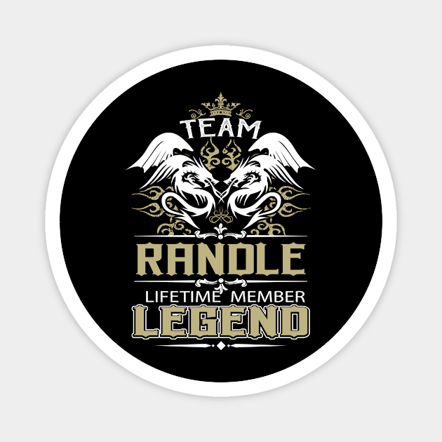 Randle Name T Shirt -  Team Randle Lifetime Member Legend Name Gift Item Tee Magnet by yalytkinyq